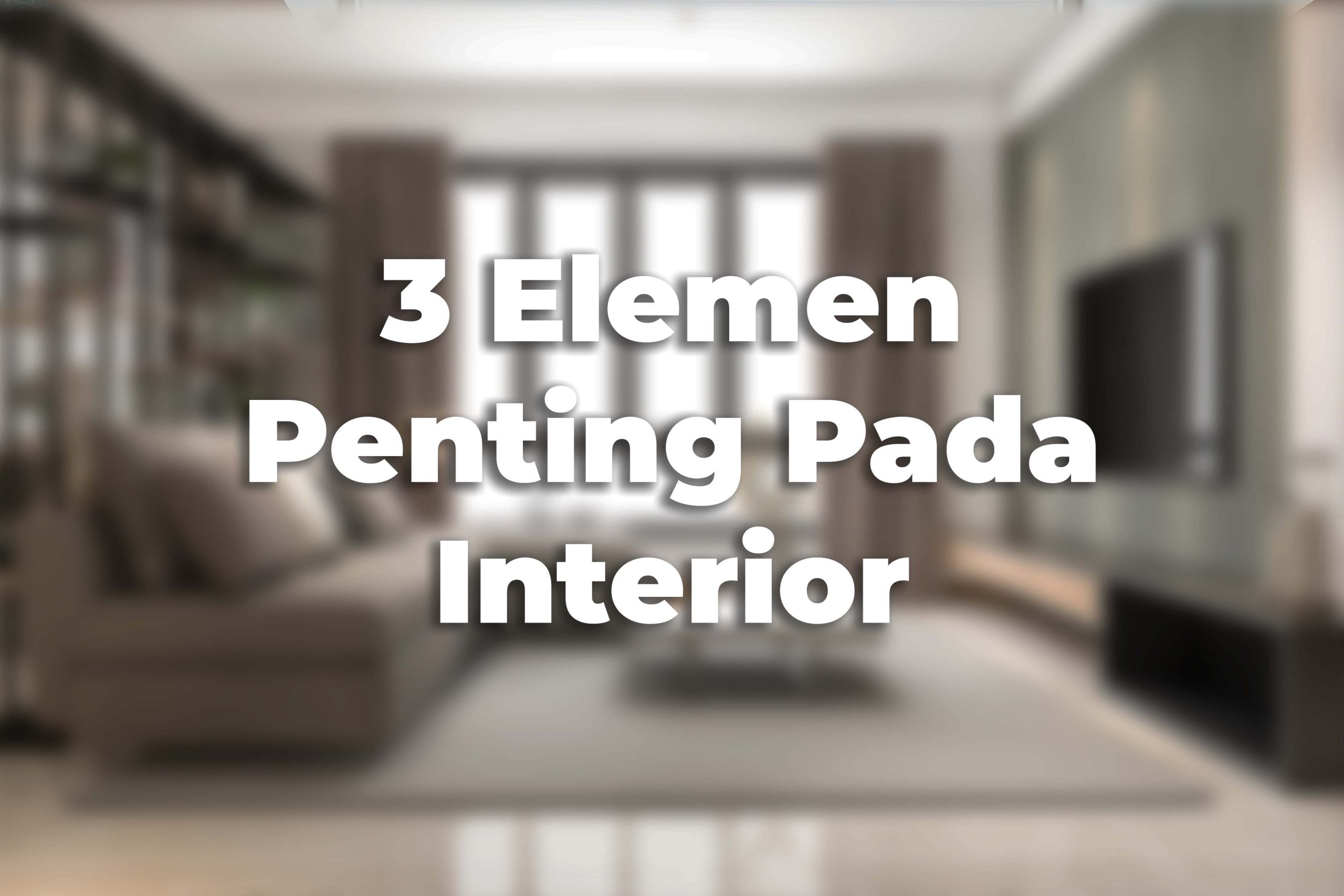 Elemen Penting Pada Interior